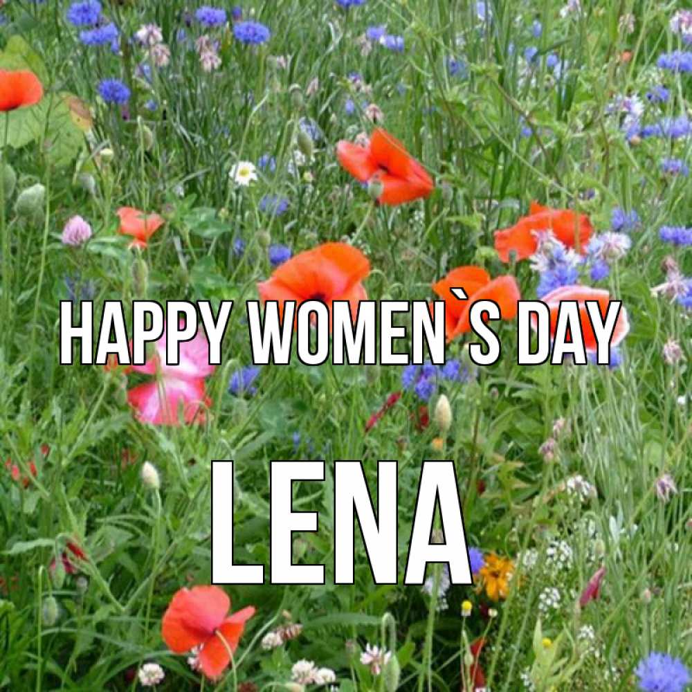 Greetings card с именем, Lena happy women`s day международный женский день 4 Greetings with text for free download 